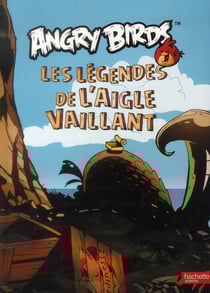 Angry birds t.0. - les légendes de l'aigle vaillant
