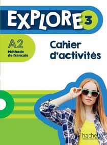 Explore 3 - méthode de français - cahier d'activités - A2