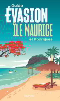 Guide évasion : île Maurice et Rodrigues