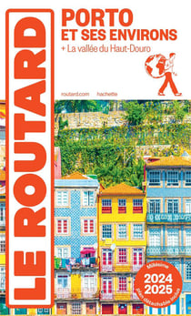 Guide du Routard : Porto et ses environs - + la vallée du Haut-Douro (édition 2024/2025)