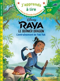 J'apprends à lire avec les grands classiques Disney : CP Niveau 2 - Raya et le dernier dragon : L'entraînement de Tuk Tuk