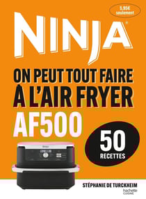 On peut tout faire à l'air fryer Ninja AF500
