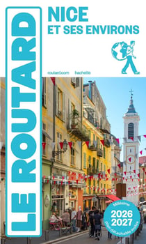 Guide du Routard : Nice et ses environs (édition 2026/2027)