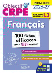 Objectif CRPE : Français - 100 fiches efficaces pour bien réviser - Épreuve écrite d'admissibilité - L3 (édition 2026/2027)