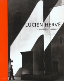 Lucien Hervé - l'homme construit