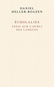 Écholalies : Essai sur l'oubli des langues