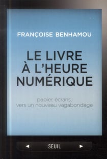 Le livre à l'heure numérique - papier, écrans, vers un nouveau vagabondage