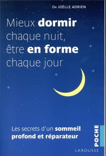 Mieux dormir chaque nuit, etre en forme chaque jour - les secrets d'un sommeil profond et réparateur