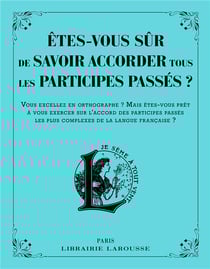 Êtes-vous sur de savoir accorder les participes passés ?