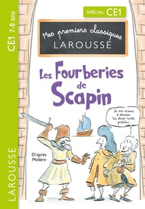 Mes premiers classiques LAROUSSE - Les Fourberies de Scapin d'après Molière- CE1
