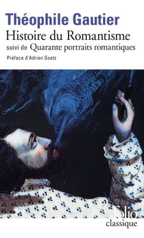Histoire du romantisme - quarante portraits romantiques