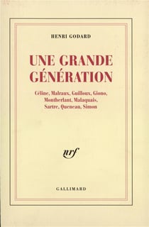 Une Grande génération : Céline, Malraux, Guilloux, Giono, Montherlant, Malaquais, Sartre, Queneau, Simon