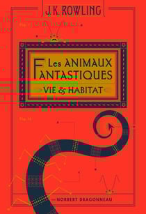 Les animaux fantastiques : vie & habitat
