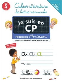 Je suis en CP : Pédagogie Montessori, Mieux comprendre grâce aux neurosciences: Cahier d'écriture