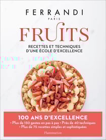 Ferrandi : fruits, recettes et techniques d'une école d'excellence
