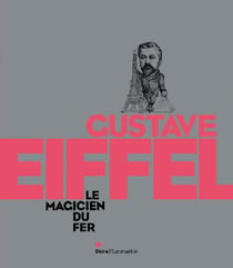 Gustave Eiffel - le magicien du fer