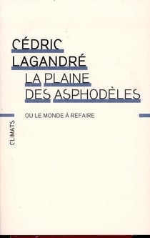 La plaine des asphodèles, ou le monde à refaire