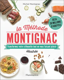 La méthode Montignac illustrée - transformez votre silhouette tout en vous faisant plaisir