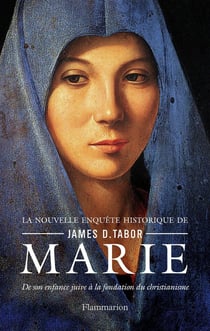 Marie, de son enfance juive à la fondation du christianisme