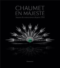 Chaumet in majesty - joyaux de souveraines depuis 1780