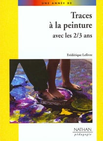 Traces de peinture avec les 2/3 ans pedagogie coll. une annee de