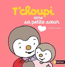 T'Choupi Aime Sa Petite Soeur