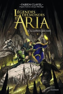 Légendes des mondes d'Aria Tome 2 : La confrérie sans nom