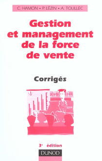 Gestion et management de la force de vente - corriges - 3e edition