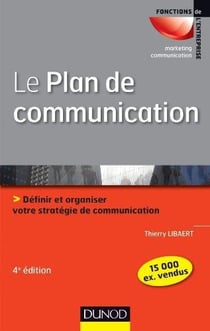 Le plan de communication - définir et organiser votre stratégie de communication (4e édition)