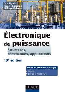 Electronique de puissance - 10e éd. - Structures, commandes, applications