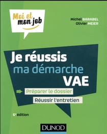 Je réussis ma démarche de vae - bâtir le dossier de validation des acquis (5e édition)