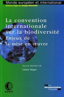 La convention internationale sur la biodiversité - enjeux de la mise en oeuvre