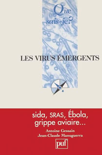 Les virus émergents - SIDA, SRAS, Ebola, grippe aviaire...