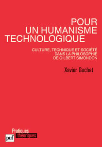 Pour un humanisme technologique. Culture, technique et société dans la philosophie de Gilbert Simondon