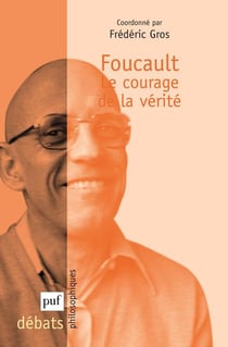 Foucault - le courage de la vérité