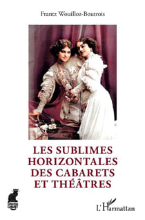 Les sublimes horizontales des cabarets et théâtres