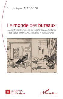 Le monde des bureaux : Rencontre littéraire avec les employés aux écritures, ces héros minuscules, invisibles et transparents