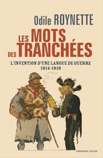 Les mots des tranchées - l'invention d'une langue de guerre 1914-1919
