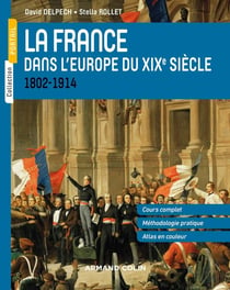 La France dans l'Europe du XIXe siècle - 1802-1914