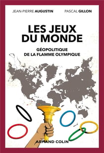 Les jeux du monde - Géopolitique de la flamme olympique