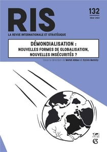 La revue internationale et stratégique n.132 : Démondialisation : Nouvelles formes de globalisation, nouvelles insécurités ?