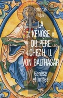 La "kénose" du père chez H.U. Von Balthasar - genèse et limites