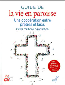 Guide de la vie en paroisse - une coopération entre prêtres et laïcs - outils, méthode, organisation