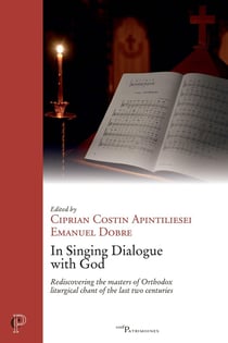 In Singing Dialogue with God : Rediscovering the masters of Orthodox liturgical chant of the last two centuries