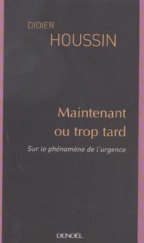 Maintenant ou trop tard