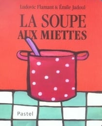 Soupe aux miettes (La)