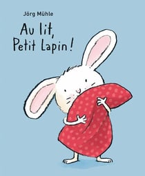 Au lit, Petit lapin !