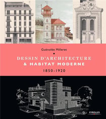 Dessin d'architecture et habitat moderne - 1850-1920