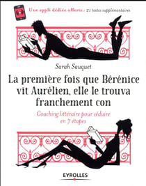 La première fois que Bérénice vit Aurélien, elle le trouva franchement con - coaching littéraire pour séduire en 7 étapes