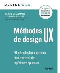 Méthodes de design UX - 30 méthodes fondamentales pour concevoir des expériences optimales (2e édition)